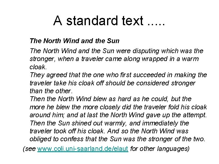 A standard text. . . The North Wind and the Sun were disputing which