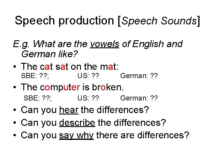 Speech production [Speech Sounds] E. g. What are the vowels of English and German