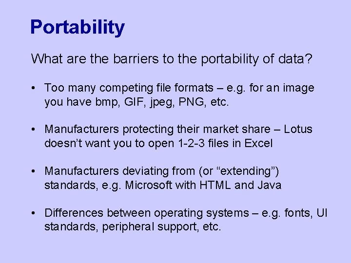 Portability What are the barriers to the portability of data? • Too many competing