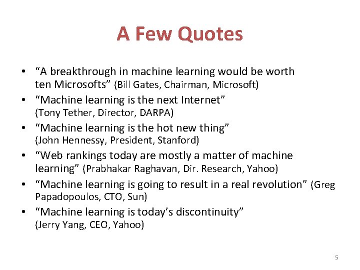 A Few Quotes • “A breakthrough in machine learning would be worth ten Microsofts”