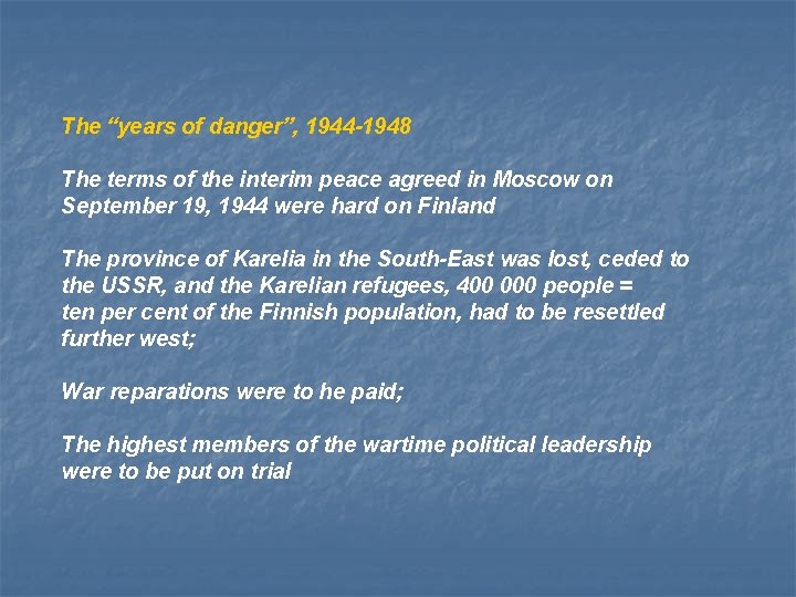 The “years of danger”, 1944 -1948 The terms of the interim peace agreed in