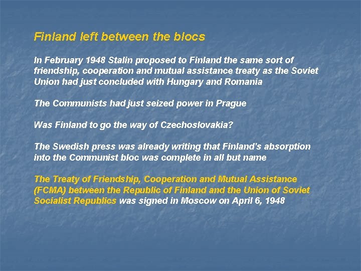 Finland left between the blocs In February 1948 Stalin proposed to Finland the same
