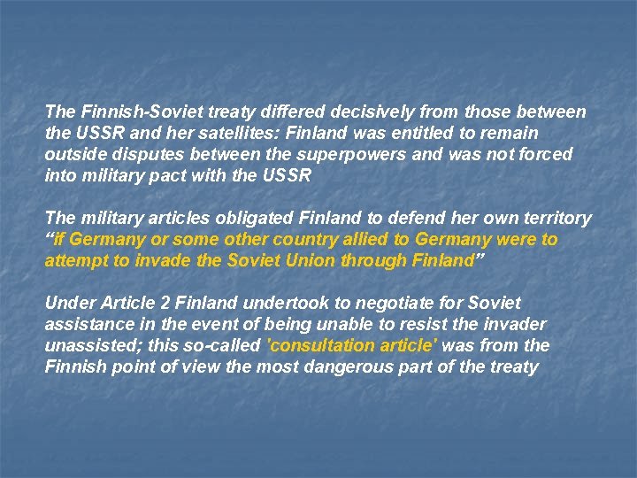 The Finnish-Soviet treaty differed decisively from those between the USSR and her satellites: Finland