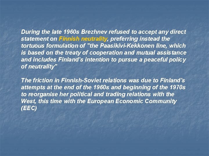 During the late 1960 s Brezhnev refused to accept any direct statement on Finnish