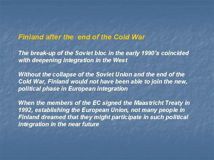 Finland after the end of the Cold War The break-up of the Soviet bloc