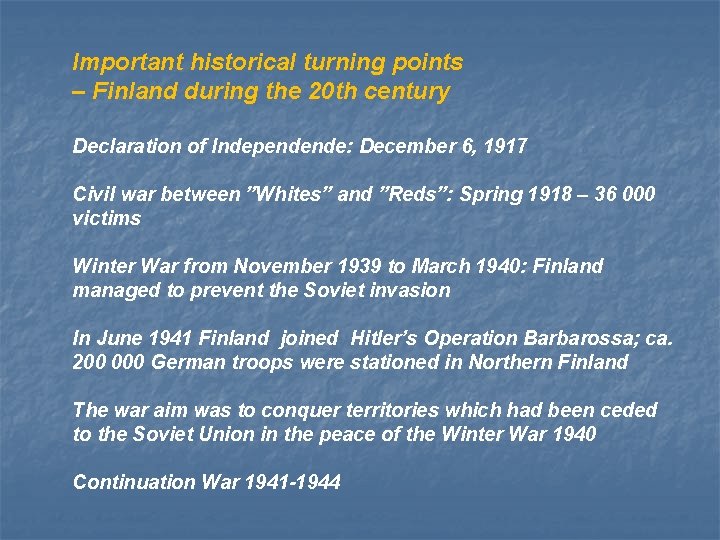 Important historical turning points – Finland during the 20 th century Declaration of Independende: