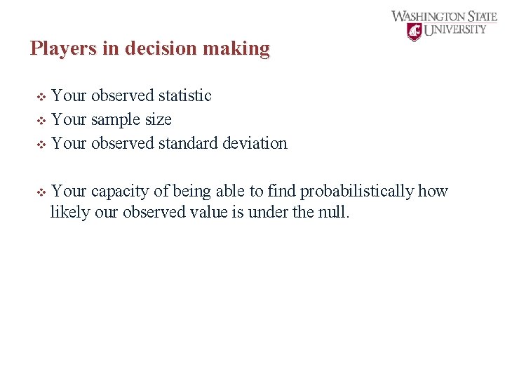 Players in decision making v Your observed statistic v Your sample size v Your