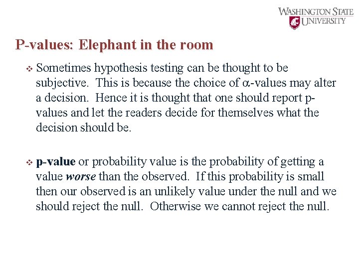 P-values: Elephant in the room v Sometimes hypothesis testing can be thought to be