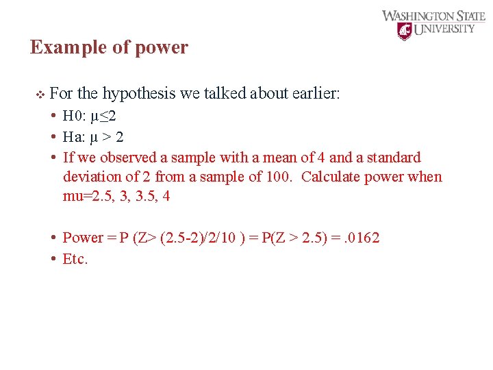 Example of power v For the hypothesis we talked about earlier: • H 0: