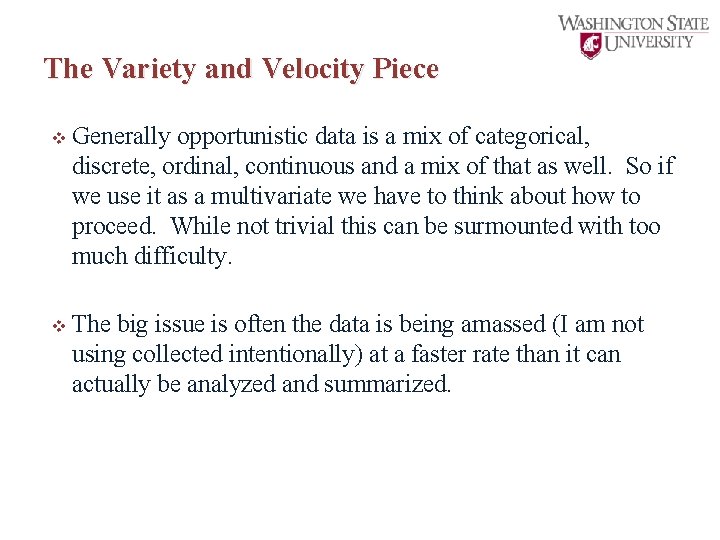 The Variety and Velocity Piece v Generally opportunistic data is a mix of categorical,