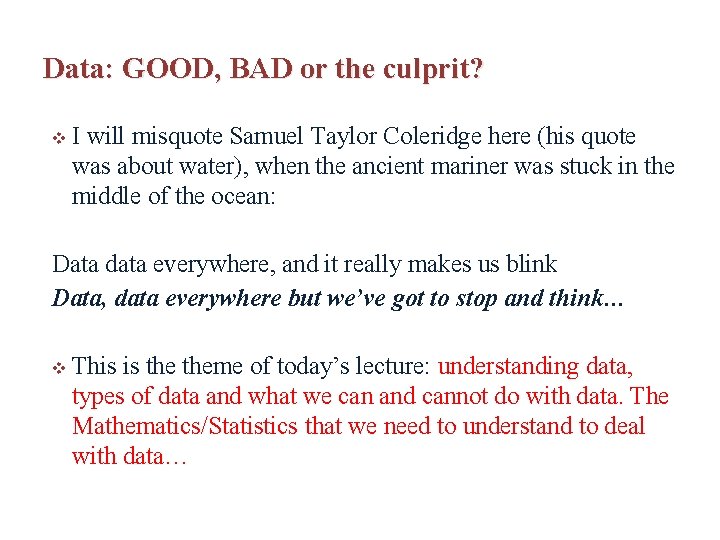 Data: GOOD, BAD or the culprit? v I will misquote Samuel Taylor Coleridge here