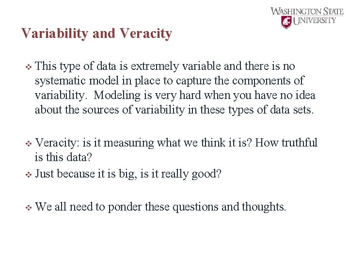 Variability and Veracity v This type of data is extremely variable and there is