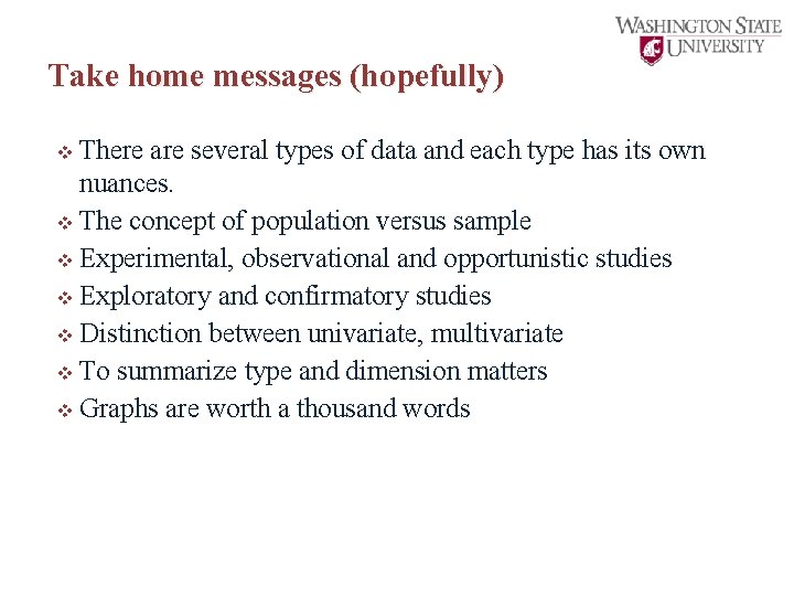 Take home messages (hopefully) v There are several types of data and each type