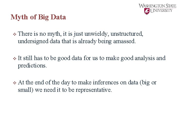 Myth of Big Data v There is no myth, it is just unwieldy, unstructured,