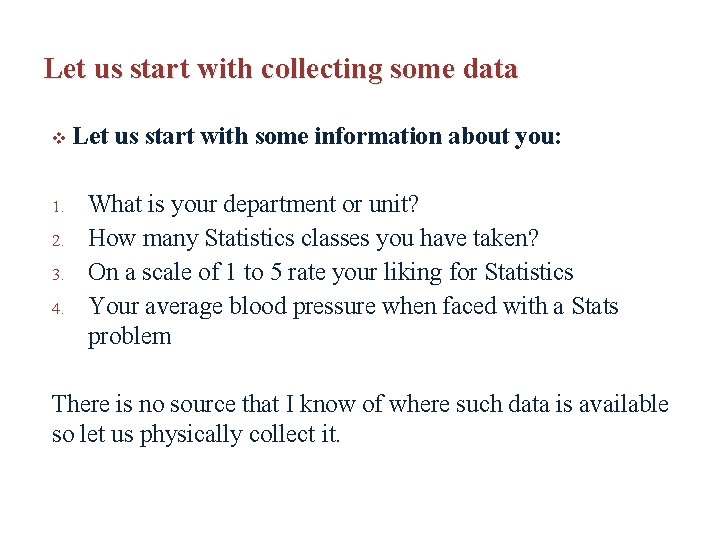 Let us start with collecting some data v Let us start with some information