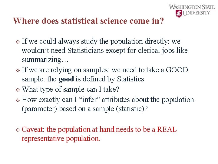 Where does statistical science come in? v If we could always study the population