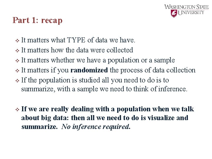 Part 1: recap v It matters what TYPE of data we have. v It