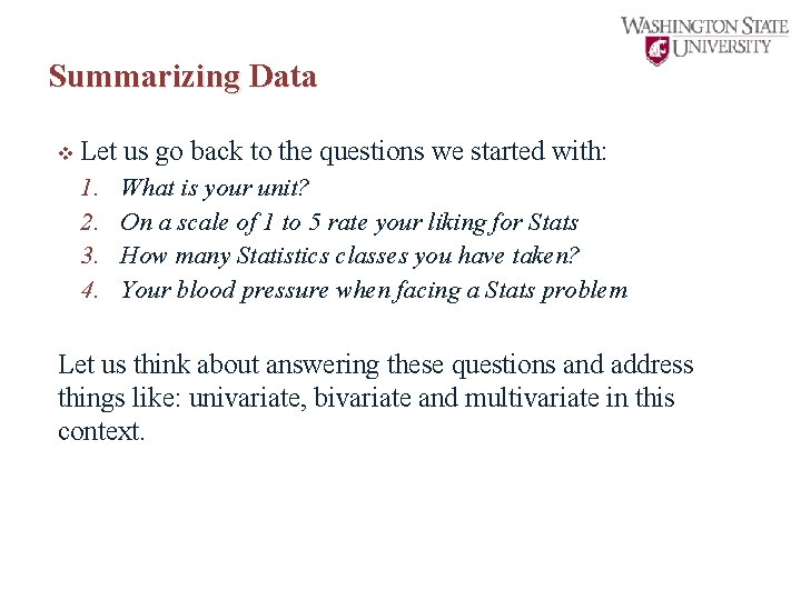 Summarizing Data v Let us go back to the questions we started with: 1.