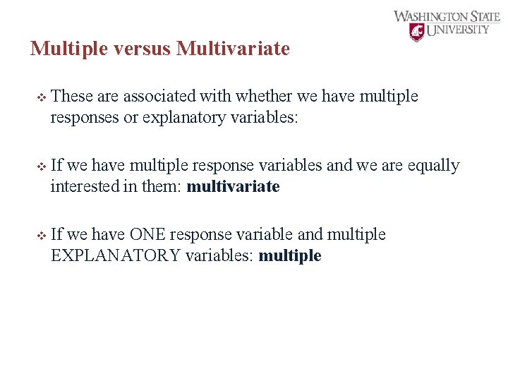 Multiple versus Multivariate v These are associated with whether we have multiple responses or
