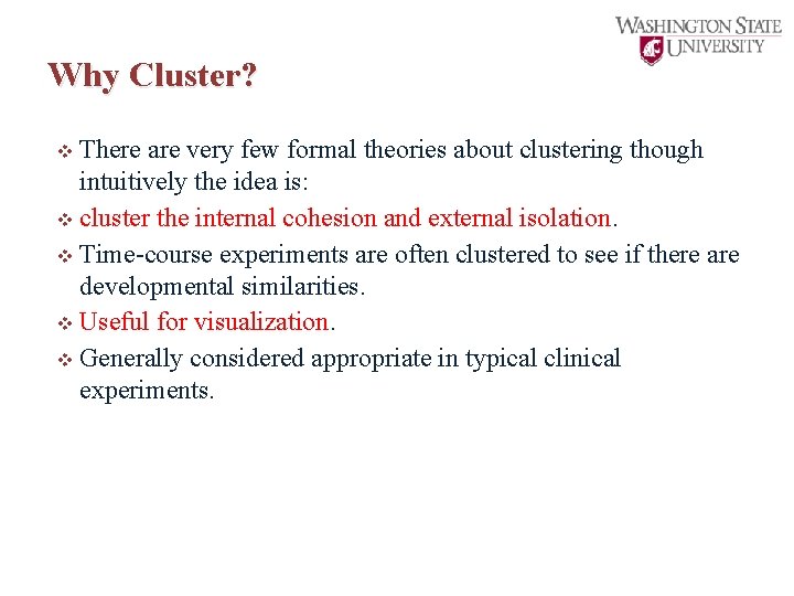 Why Cluster? There are very few formal theories about clustering though intuitively the idea