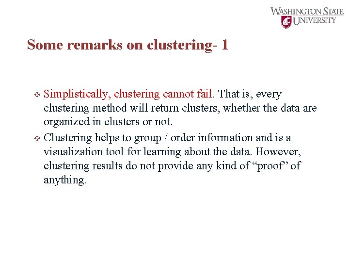 Some remarks on clustering- 1 Simplistically, clustering cannot fail. That is, every clustering method