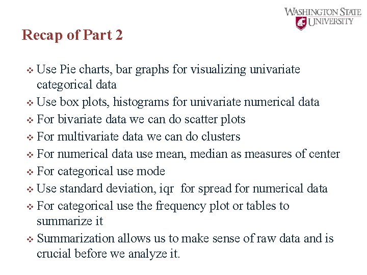 Recap of Part 2 v Use Pie charts, bar graphs for visualizing univariate categorical