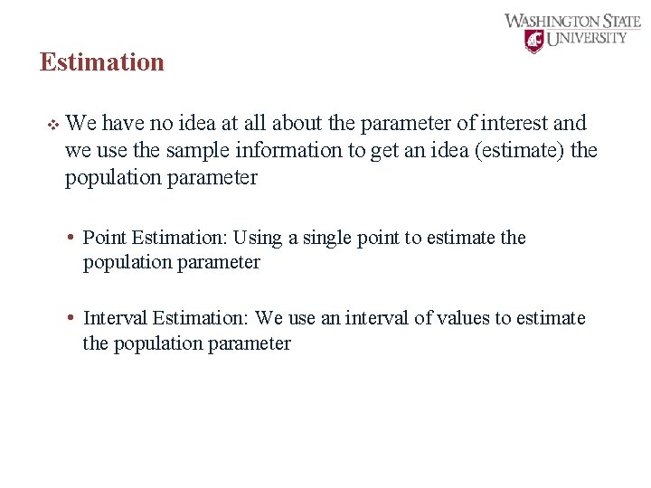 Estimation v We have no idea at all about the parameter of interest and