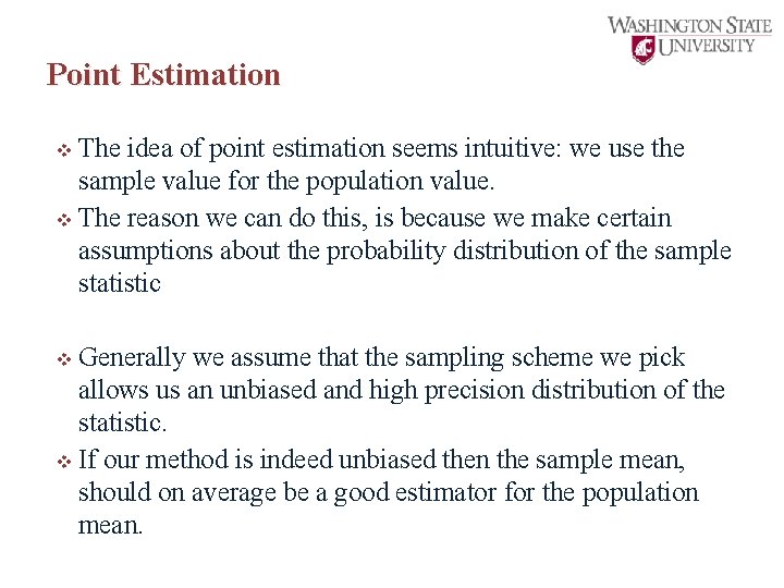 Point Estimation v The idea of point estimation seems intuitive: we use the sample