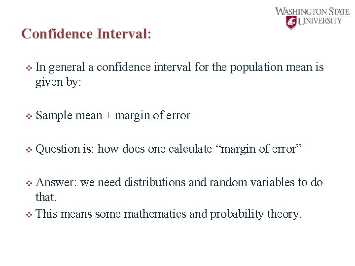 Confidence Interval: v In general a confidence interval for the population mean is given