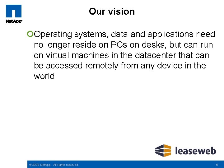 Our vision ¡Operating systems, data and applications need no longer reside on PCs on