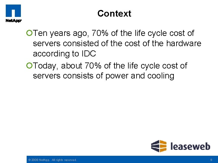 Context ¡Ten years ago, 70% of the life cycle cost of servers consisted of