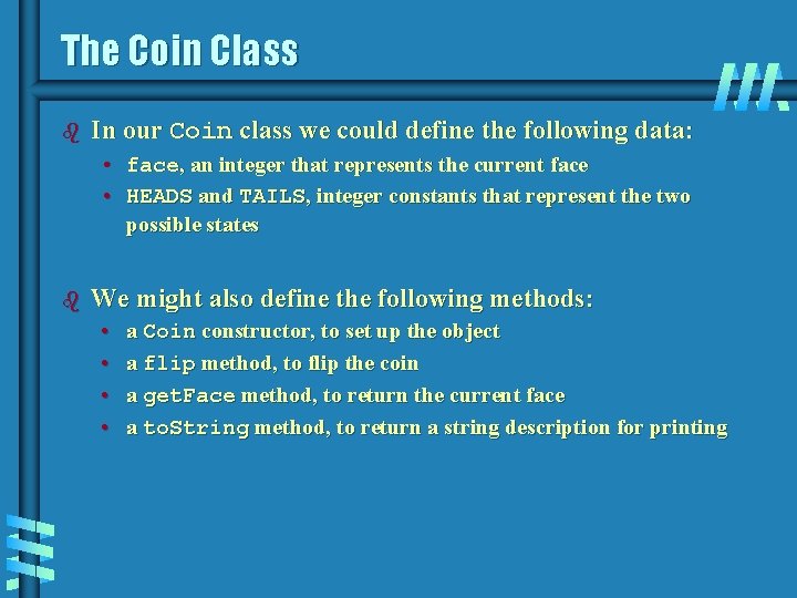 The Coin Class b In our Coin class we could define the following data: