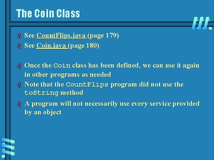 The Coin Class b b b See Count. Flips. java (page 179) See Coin.