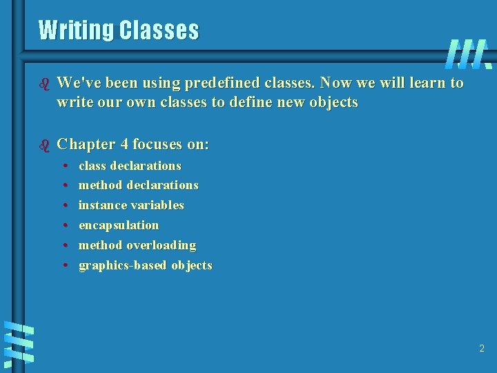 Writing Classes b We've been using predefined classes. Now we will learn to write