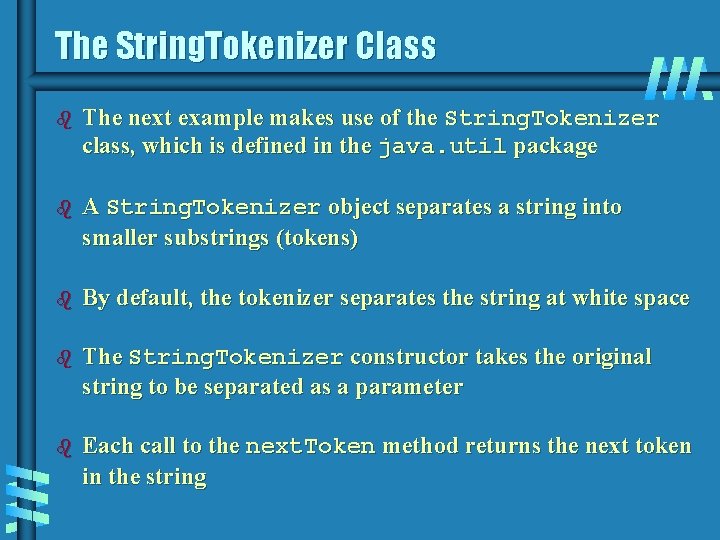 The String. Tokenizer Class b The next example makes use of the String. Tokenizer