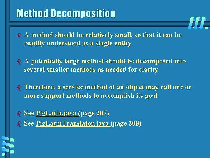 Method Decomposition b A method should be relatively small, so that it can be