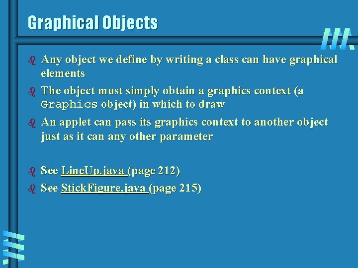 Graphical Objects b b b Any object we define by writing a class can