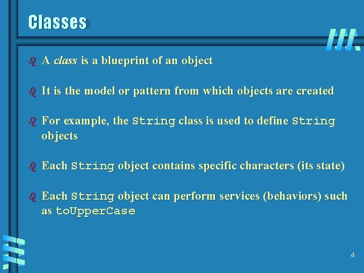 Classes b A class is a blueprint of an object b It is the