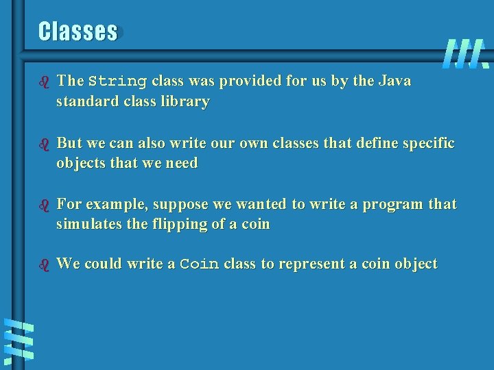 Classes b The String class was provided for us by the Java standard class