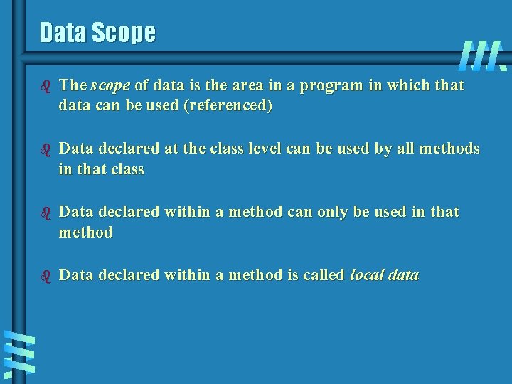 Data Scope b The scope of data is the area in a program in