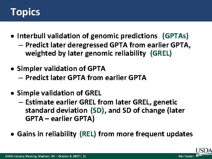 Topics Interbull validation of genomic predictions (GPTAs) – Predict later deregressed GPTA from earlier