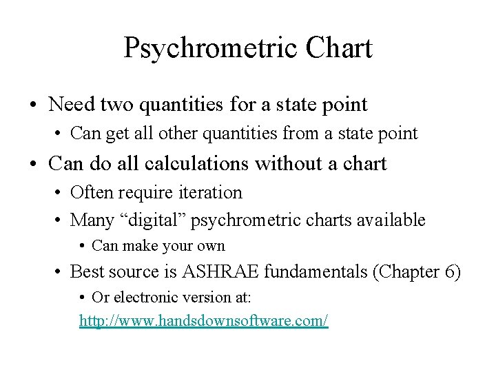 Psychrometric Chart • Need two quantities for a state point • Can get all