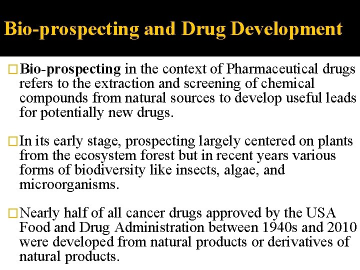 Bio-prospecting and Drug Development �Bio-prospecting in the context of Pharmaceutical drugs refers to the
