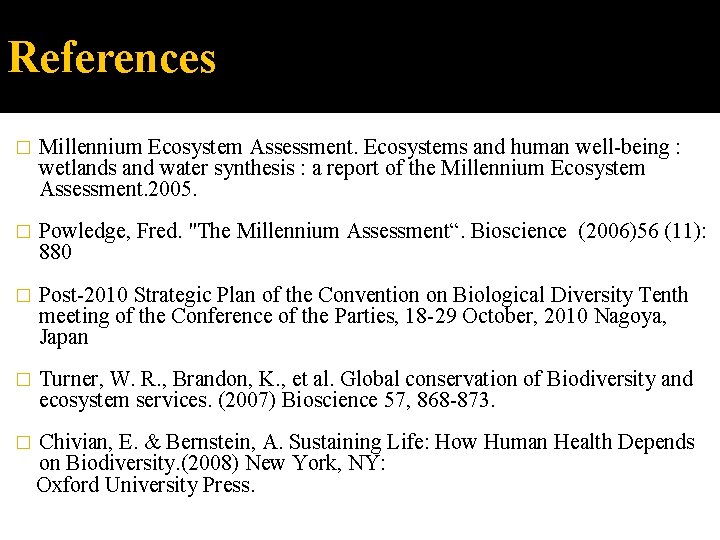 References � Millennium Ecosystem Assessment. Ecosystems and human well-being : wetlands and water synthesis