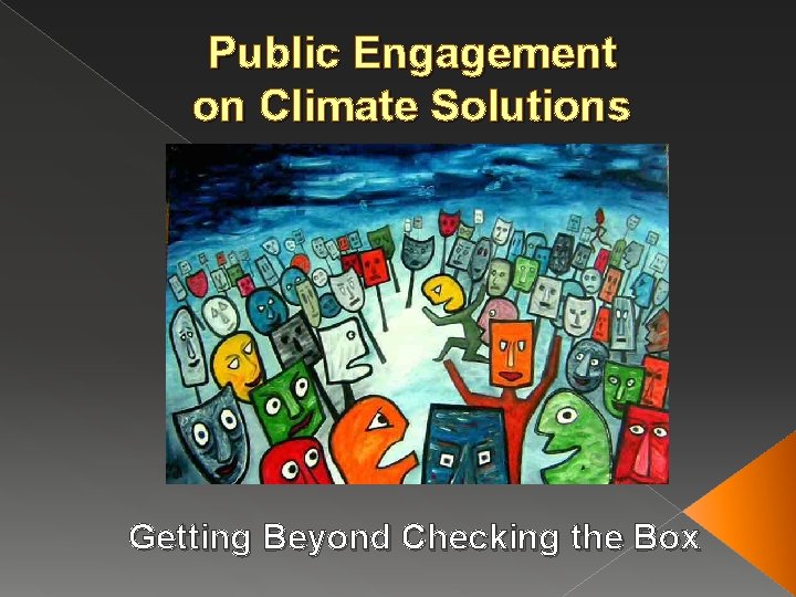 Public Engagement on Climate Solutions Getting Beyond Checking the Box 