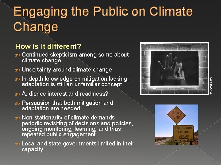 Engaging the Public on Climate Change Continued skepticism among some about climate change Uncertainty