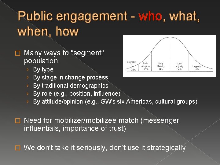 Public engagement - who, what, when, how � Many ways to “segment” population ›