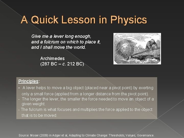 A Quick Lesson in Physics Give me a lever long enough, and a fulcrum