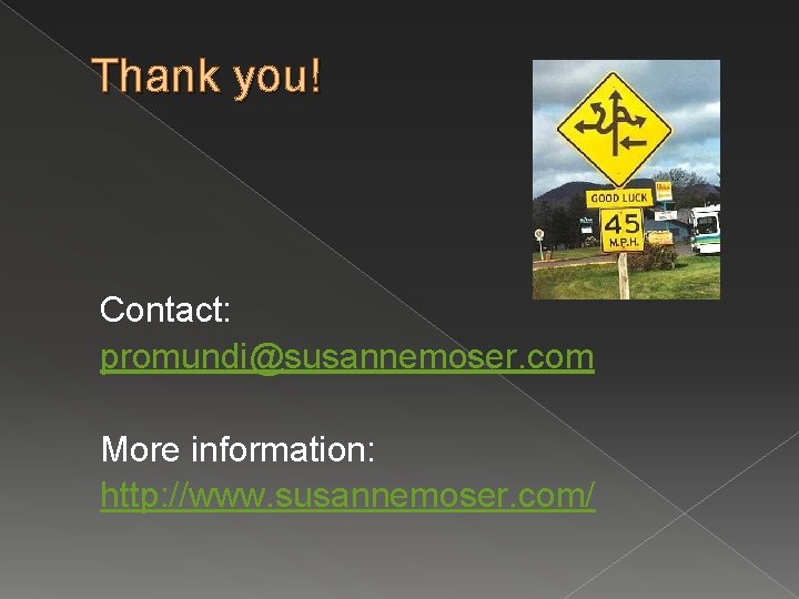 Thank you! Contact: promundi@susannemoser. com More information: http: //www. susannemoser. com/ 