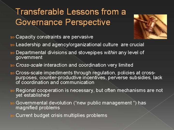 Transferable Lessons from a Governance Perspective Capacity constraints are pervasive Leadership and agency/organizational culture